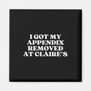 Aimant Je me suis fait retirer l'appendice à Claire Menta