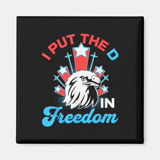 Aimant Je Mets Le D Dans La Liberté Drôle 4 Juillet Améri (Devant)