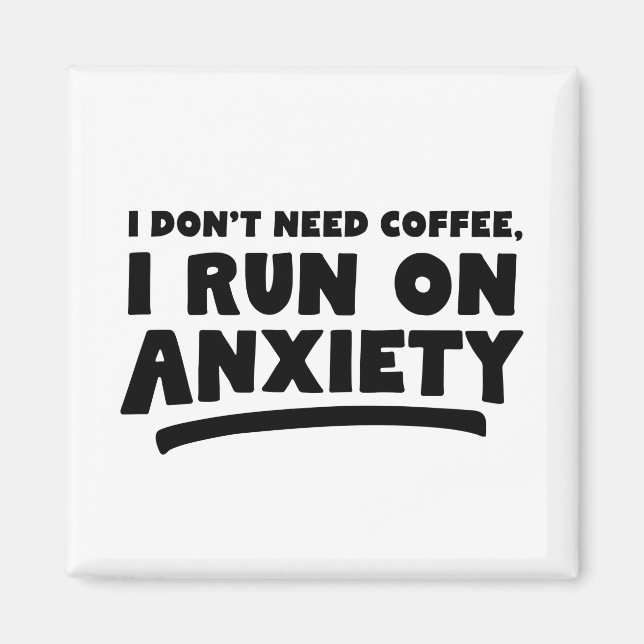 Aimant Je n'ai pas besoin de café, je cours dans l'anxiét (Devant)