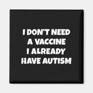 Aimant Je n'ai pas besoin d'un vaccin, j'ai déjà l'autism
