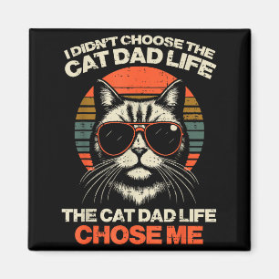 Aimant Je n'ai pas choisi la vie de papa chat, c'est la v