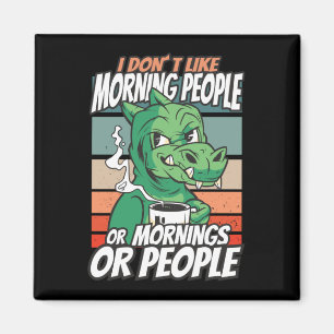 Aimant Je n'aime pas les gens du matin ou les matins ou l