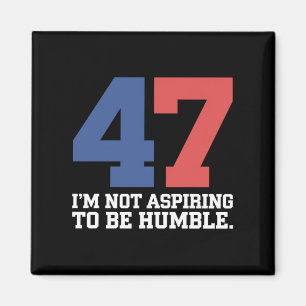 Aimant Je n'aspire pas à être humble Kamala Harris 47 