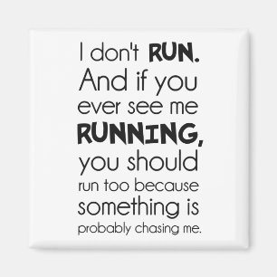 Aimant Je ne cours pas.  Quelque chose me chasse