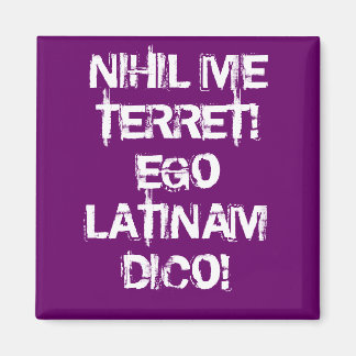 Aimant Je ne crains rien ! Je parle latin !