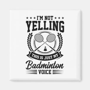 Aimant Je ne crie pas que c'est juste mon badminton Voice