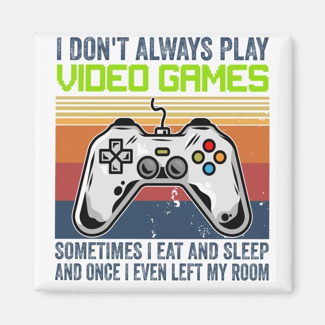 Aimant Je ne joue pas toujours à des jeux vidéo Parfois j (Devant)