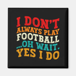 Aimant Je ne joue pas toujours au football, oh attendez o