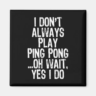 Aimant Je ne joue pas toujours ping-pong ping-pong ping-p