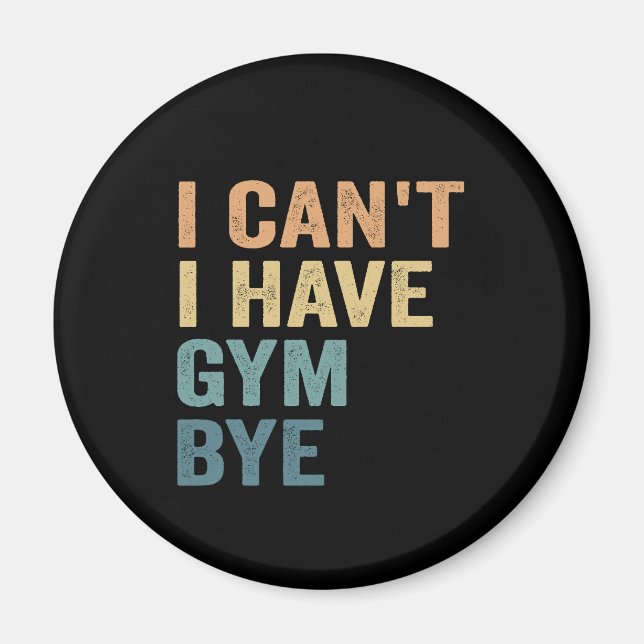 Aimant Je ne peux pas avoir Gym Bye Funny Fitness Cadeau  (Devant)