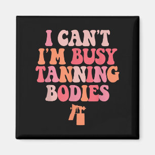 Aimant Je ne peux pas être occupé Tanning Bodies Spray Ta