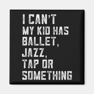 Aimant Je ne peux pas Ma fille a danse tap jazz ballet ma