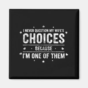 Aimant Je ne remets jamais en question les choix de ma fe