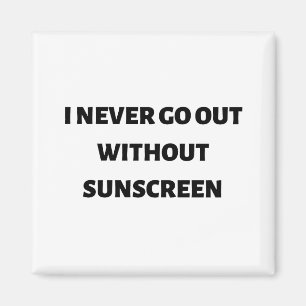 Aimant Je ne sors jamais sans écran solaire
