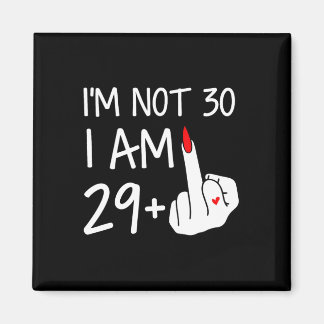 Aimant Je Ne Suis Pas 30 Je Suis 29 Plus 1 Finger Tee Wom