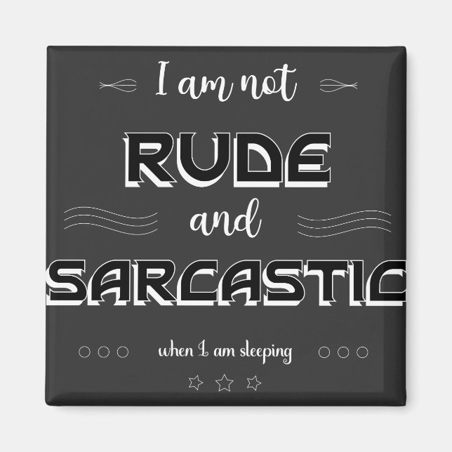 Aimant Je ne suis pas Rude et Sarcastique Funny Citations (Devant)