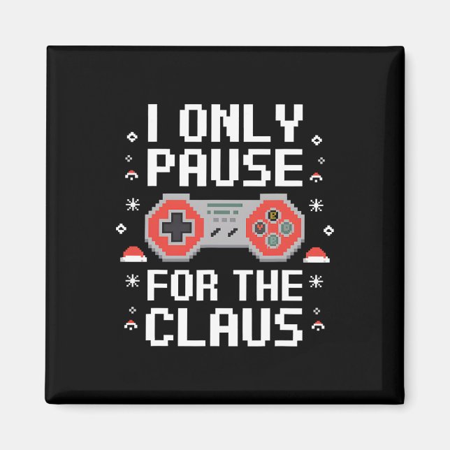 Aimant Je Pause Seulement Pour Le Claus Retro Vidéo Jeu C (Devant)