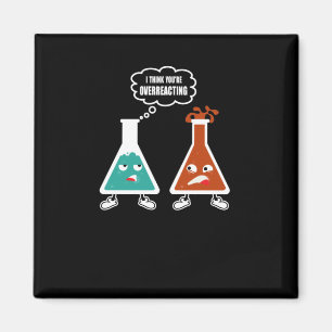 Aimant Je pense que vous réagissez trop - Drôle Chimie Ne