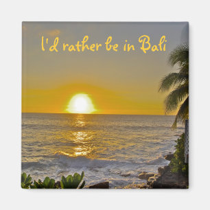 Aimant Je préférerais être à Bali coucher du soleil sur l