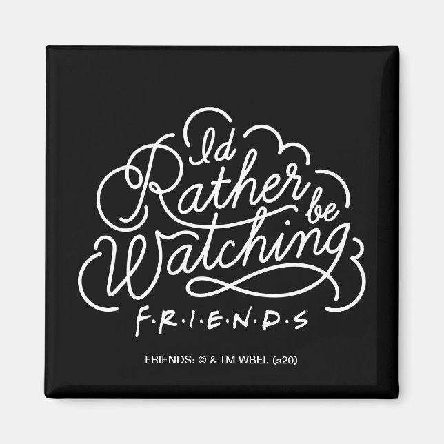 Aimant Je préférerais regarder des amis™ Script (Devant)