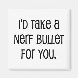 Aimant Je prendrais une balle pour toi