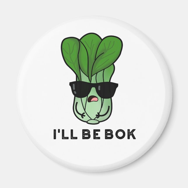 Aimant Je serai Bok Funny Veggie Bok Choy Pun (Devant)