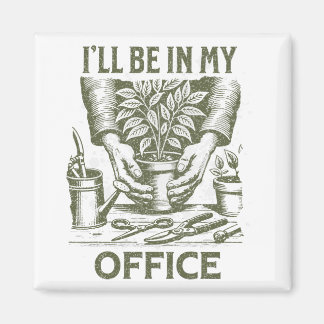 Aimant Je serai dans mon bureau - Le design de Gardening