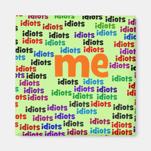 Aimant Je suis complètement entouré par un groupe d'Idiot