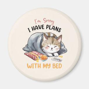 Aimant Je suis désolé, j'ai des plans avec mon lit - Chat