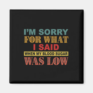 Aimant Je suis désolé pour ce que j'ai dit quand mon sucr