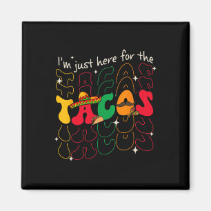 Aimant Je suis juste ici pour la fête des tacos Cinco De 