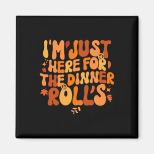 Aimant Je suis juste ici pour le dîner Rolls Automne Than