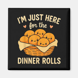 Aimant Je suis juste ici pour les petits pains du dîner M