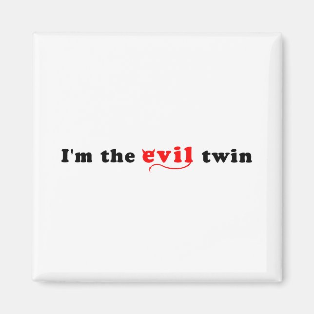 Aimant Je suis Le Mal Twin (Devant)
