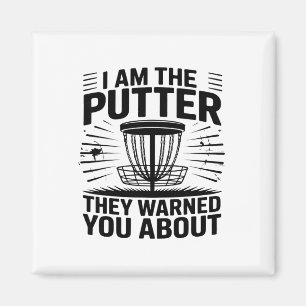 Aimant Je suis le putter dont on vous a averti Disc Golfe