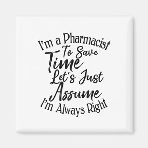 Aimant Je suis pharmacien pour gagner du temps Supposons