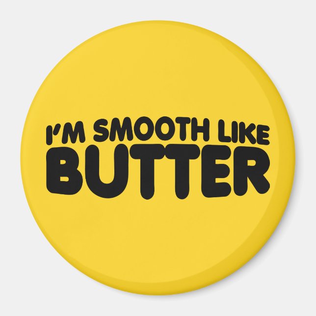 Aimant Je suis Smooth Like Butter (Devant)