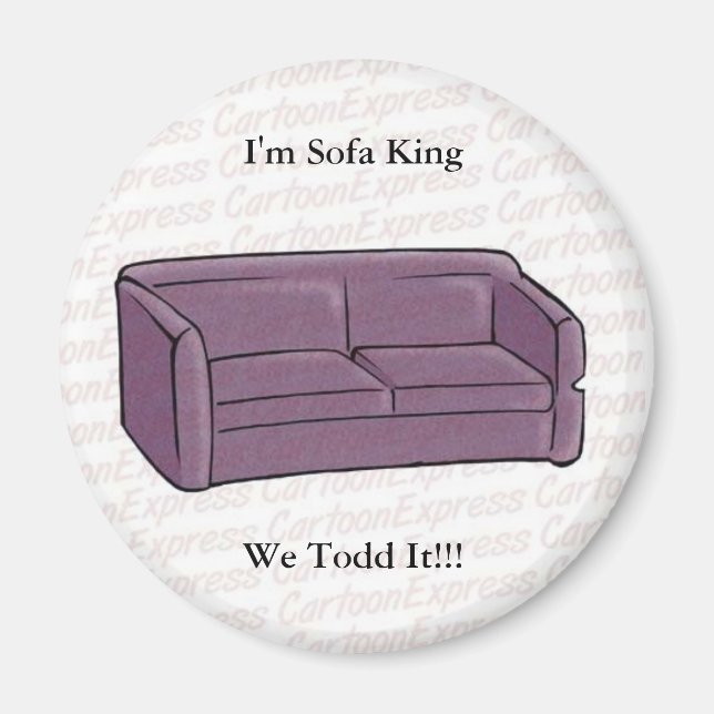 Aimant Je suis Sofa King On Todd It! ! ! (Devant)