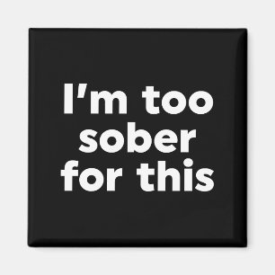 Aimant Je suis trop sobre pour ça