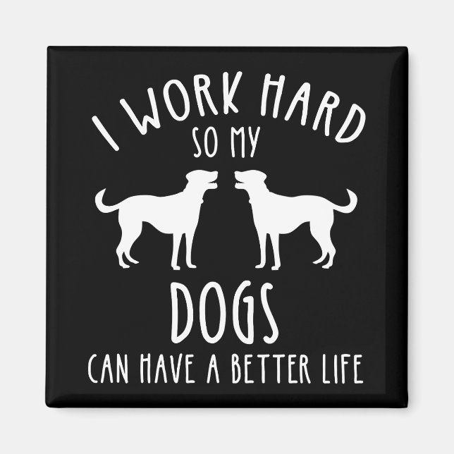 Aimant Je Travaille Dur Pour Que Mes Chiens Puissent Avoi (Devant)