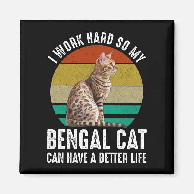 Aimant Je Travaille Dur Pour Que Mon Chat Du Bengale Puis (Devant)