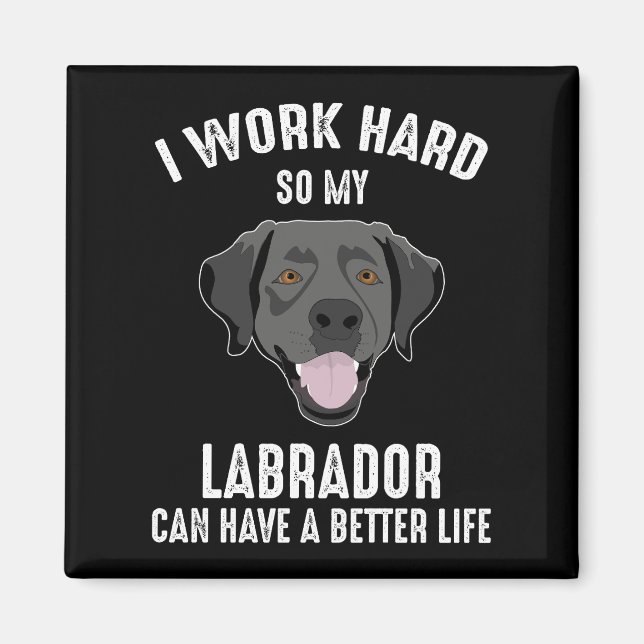 Aimant Je Travaille Dur Pour Que Mon Labrador Ait Une Mei (Devant)