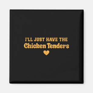 Aimant Je vais juste prendre les tenders de poulet Funny 
