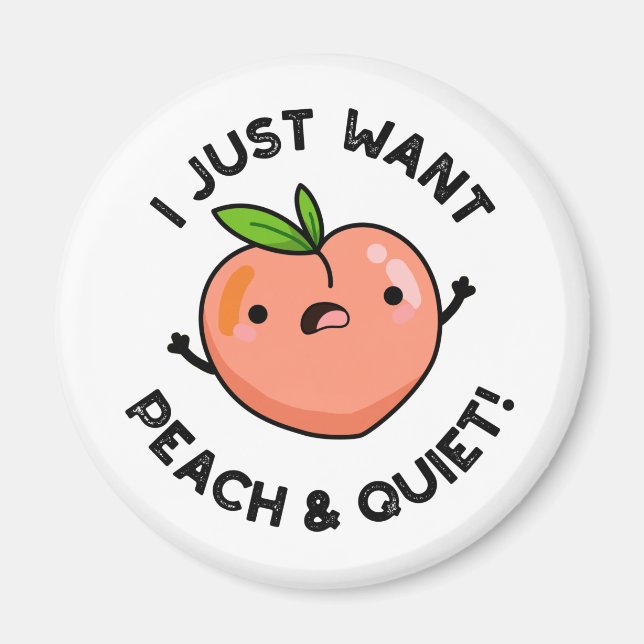 Aimant Je Veux Juste De La Pêche Et Tranquille Fruit Pun  (Devant)