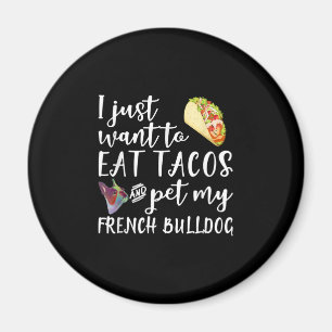 Aimant Je Veux Juste Manger Des Tacos Et Pet Mon Chien À