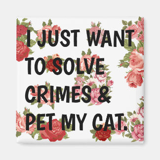 Aimant Je Veux Juste Résoudre Les Crimes Et Pet Mon Chat.