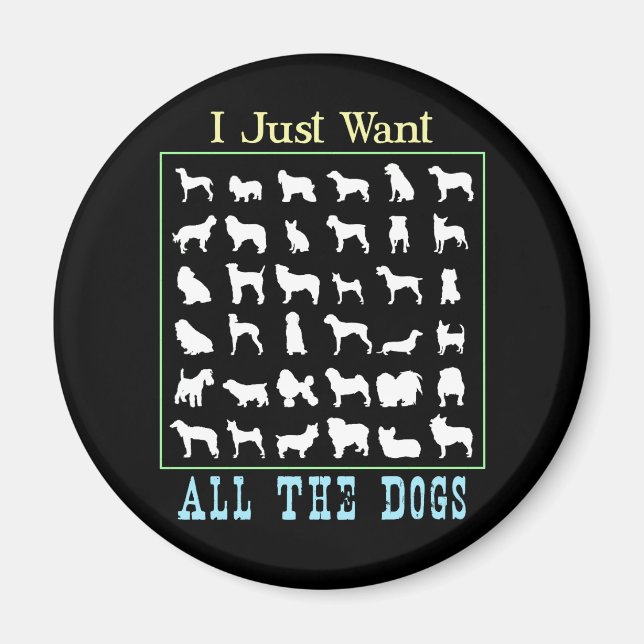 Aimant Je Veux Juste Tous Les Chiens (Devant)
