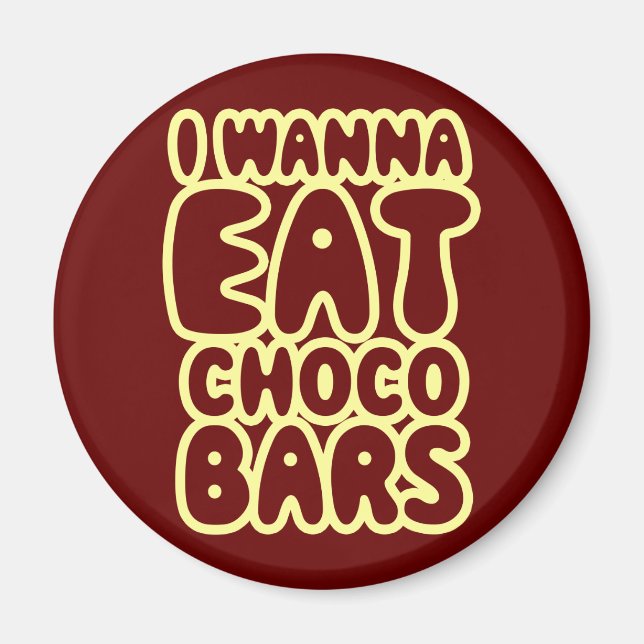 Aimant Je Veux Manger Des Bars À Choco (Devant)