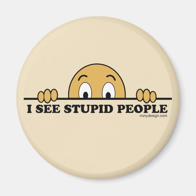 Aimant Je Vois Des Gens Stupides (Devant)