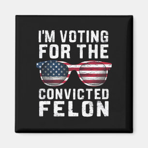 Aimant Je vote pour le condamné Felon Pro Trump 2024